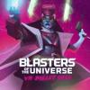 Blasters of the Universe